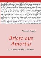 Briefe aus Amortia di Maurizio Poggio edito da Books on Demand