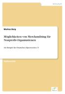 Möglichkeiten von Merchandising für Nonprofit-Organisationen di Markus Berg edito da Diplom.de
