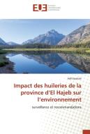 Impact des huileries de la province d'El Hajeb sur l'environnement di Adil Essahale edito da Editions universitaires europeennes EUE