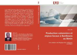 Production cotonnière et enjeux locaux à Banikoara au Bénin di Fabien Affo edito da Editions universitaires europeennes EUE