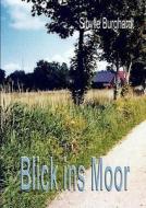 Blick Ins Moor di Sibylle Burghardt edito da Books On Demand