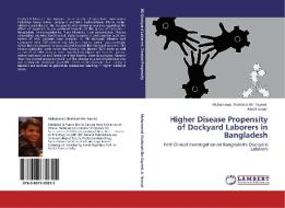 Higher Disease Propensity of Dockyard Laborers in Bangladesh di Muhammad Shahdaat Bin Sayeed, Abul Hasnat edito da LAP Lambert Academic Publishing