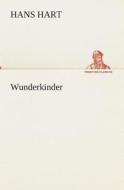 Wunderkinder di Hans Hart edito da TREDITION CLASSICS