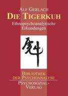 Die Tigerkuh di Alf Gerlach edito da Psychosozial-verlag