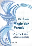 Magie der Freude di K. O. Schmidt edito da Frick Verlag GmbH