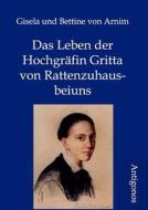 Das Leben der Hochgräfin Gritta von Rattenzuhausbeiuns di Gisela von Arnim, Bettine von Arnim edito da Antigonos