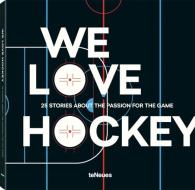 We Love Hockey EN,DE,RU di teNeues edito da teNeues Media