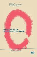 Openness In Medieval Europe edito da ICI Berlin