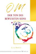 OM - Der Ton des bewussten Seins di K. A. Francis edito da Silberschnur Verlag Die G