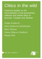 Clitics in the wild di Zrinka Kolakovic, Edyta Jurkiewicz-Rohrbacher, Björn Hansen, DuSica Filipovic Ðurdevic, NataSa Fritz edito da Language Science Press