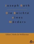Die Beichte eines Mörders di Joseph Roth edito da Gröls Verlag