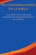 101 CONTRADICCIONES EN LA BIBILA di Shabbir Ally edito da Self Publish