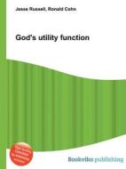 God\'s Utility Function di Jesse Russell, Ronald Cohn edito da Book On Demand Ltd.