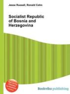 Socialist Republic Of Bosnia And Herzegovina edito da Book On Demand Ltd.