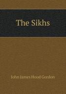 The Sikhs di John James Hood Gordon edito da Book On Demand Ltd.