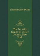 The De Witt Family Of Ulster County, New York di Thomas Grier Evans edito da Book On Demand Ltd.