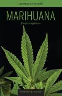 Marihuana, El Camino a la Legalizacion di Lourdes Cardenas edito da URANO PUB INC