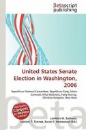 United States Senate Election in Washington, 2006 edito da Betascript Publishing
