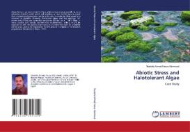 Abiotic Stress and Halotolerant Algae di Mustafa Ahmed Fawzy Mahmoud edito da LAP Lambert Academic Publishing