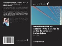 Implementación del sistema HVAC a través de redes de sensores inalámbricos di Sairah Khatoon edito da Ediciones Nuestro Conocimiento