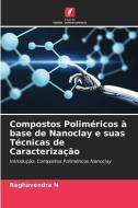 Compostos Poliméricos à base de Nanoclay e suas Técnicas de Caracterização di Raghavendra N edito da Edições Nosso Conhecimento