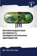 Antioxidantnaq aktiwnost' polirastitel'nyh preparatow di Richa Kothari edito da Sciencia Scripts
