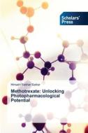 Methotrexate: Unlocking Photopharmacological Potential di Himadri Sekhar Sarkar edito da Scholars' Press