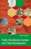 Public Distribution System and Tribal Development di Manu Gautam edito da RAWAT PUBN