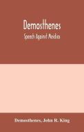 Demosthenes; Speech against Meidias di Demosthenes, John R. King edito da Alpha Editions