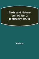 Birds and Nature Vol. 09 No. 2 [February 1901] di Various edito da Alpha Editions