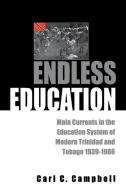 Endless Education di C. Campbell, Carl Campbell edito da University of the West Indies Press