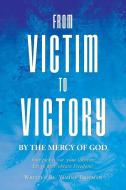 From Victim To Victory di Yamine Trotman edito da LMH PUB