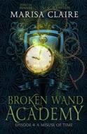 Broken Wand Academy di Bernstein David R. Bernstein, Penner Jenetta Penner, Claire Marisa Claire edito da Independently Published