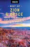 Moon Best of Zion & Bryce: Make the Most of One to Three Days in the Parks di Maya Silver, Moon Travel Guides edito da AVALON TRAVEL PUBL