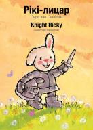 Knight Ricky / Рікі-лицар: (Bilingual Edition: English + Ukrainian) di Guido Van Genechten edito da CLAVIS PUB