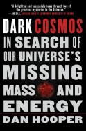 Dark Cosmos di Dan Hooper edito da Harper Perennial