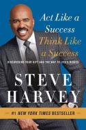 Act Like a Success, Think Like a Success di Steve Harvey edito da Harper Collins Publ. USA