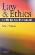 Law And Ethics For The Eye Care Professional di Barbara K. Pierscionek edito da Elsevier Health Sciences