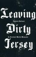 Leaving Dirty Jersey: A Crystal Meth Memoir di James Salant edito da Ebury