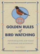 101 Golden Rules Of Birdwatching di Marcus Schneck edito da Ebury Publishing