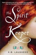 The Spirit Keeper di K. B. Laugheed edito da Plume Books