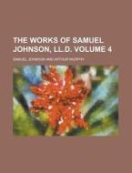 The Works Of Samuel Johnson, Ll.d. (volume 4) di Samuel Johnson edito da General Books Llc