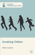 Socialising Children di A. James edito da Palgrave Macmillan
