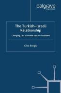 The Turkish-Israeli Relationship di O. Bengio edito da Palgrave Macmillan US