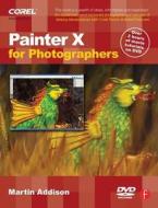 Painter X for Photographers di Martin Addison edito da Routledge