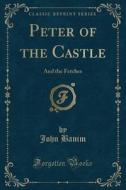 Peter Of The Castle: And The Fetches Cl di JOHN BANIM edito da Lightning Source Uk Ltd