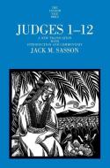 Judges 1-12: A New Translation with Introduction and Commentary di M. Sasson edito da Yale University Press