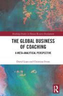 The Global Business Of Coaching di David Lines, Christina Evans edito da Taylor & Francis Ltd