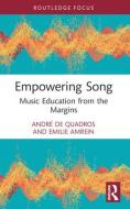 Empowering Song di Andre de Quadros, Emilie Amrein edito da Taylor & Francis Ltd