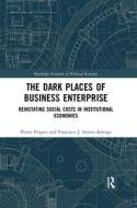 The Dark Places Of Business Enterprise di Pietro Frigato, Francisco J. Santos-Arteaga edito da Taylor & Francis Ltd